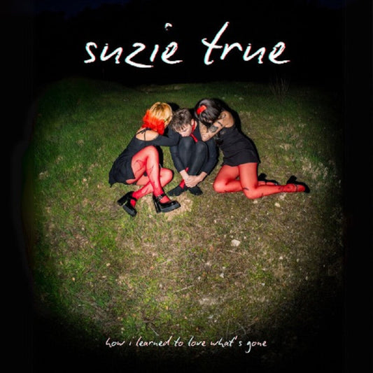 Suzie True - How I Learned To Love What's Gone [LP] [New Vinyl]