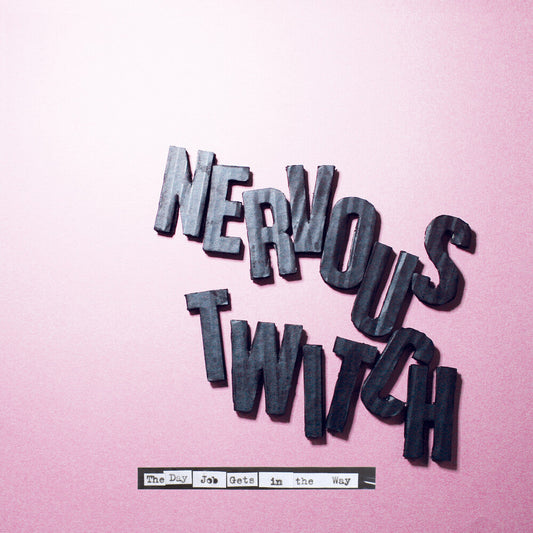 Nervous Twitch - Day Job Gets In The Way [LP] [New Vinyl]