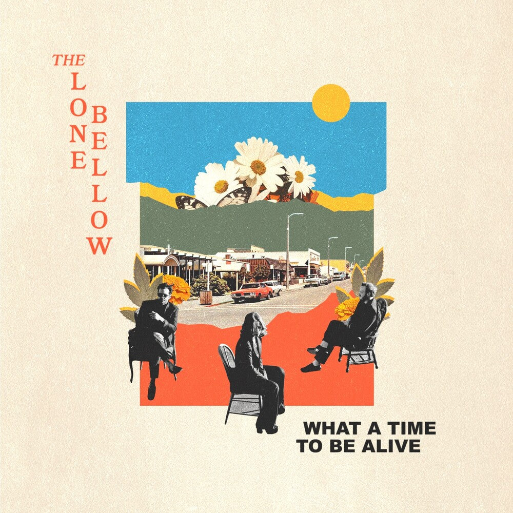 The Lone Bellow - What A Time To Be Alive [LP] [New Vinyl]