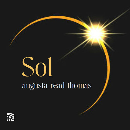 Augusta Read Thomas: Sol - Augusta Read Thomas: Sol [CD] [New CD]