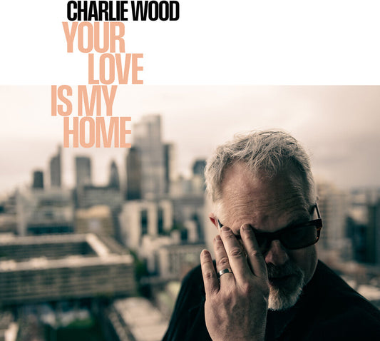 Charlie Wood - Your Love Is My Home [CD] [New CD]