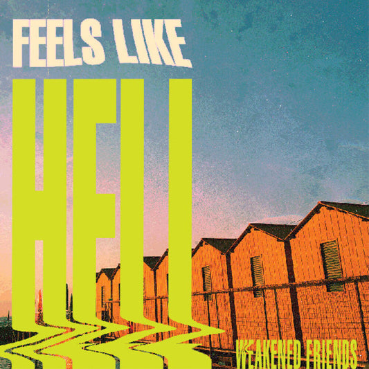 Weakened Friends - Feels Like Hell [Colored Vinyl] (Grn) [New Vinyl]