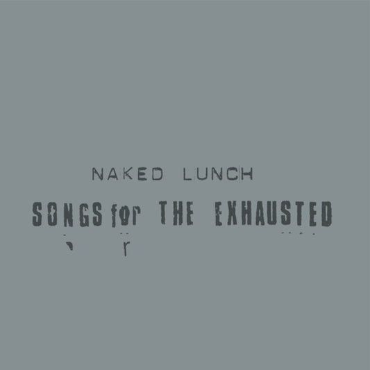 Naked Lunch - Songs For The Exhausted [LP] [New Vinyl]