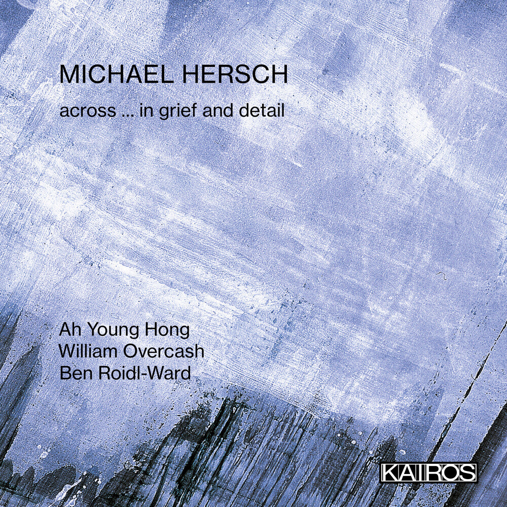 Michael Hersch - Across ... In Grief And Detail [CD] [New CD]