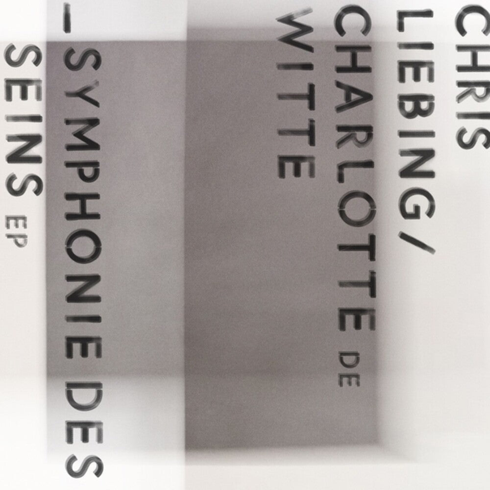 Chris Liebing  / De Witte,Charlotte - Symphonie Des Seins (Ep) [12" Vinyl]