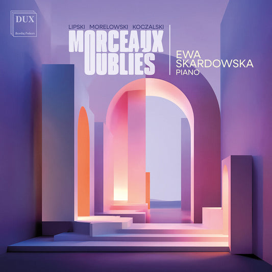Ewa Skardowska - Morceaux Oublies - Lipski Morelowski Koczalski [CD] [New CD]
