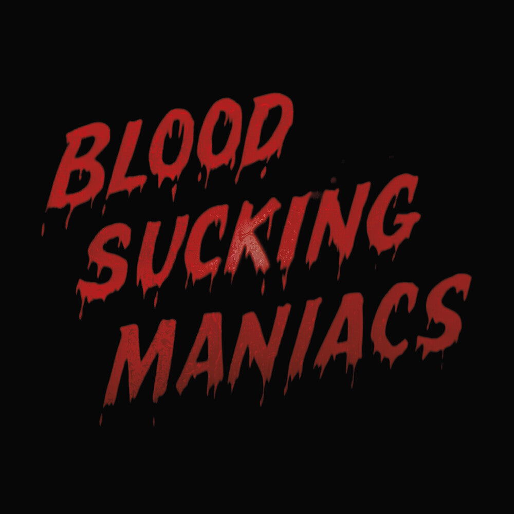 Blood Sucking Maniacs - Blood Sucking Maniacs [LP] [New Vinyl]