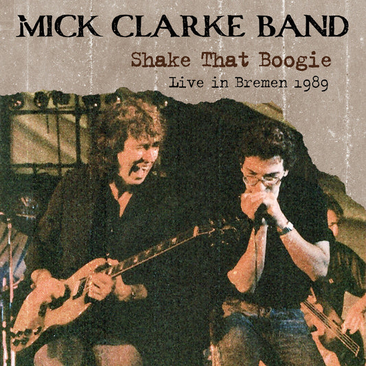 Mick Clarke  Band - Shake That Boogie: Live In Bremen 1989 [CD] [New CD]