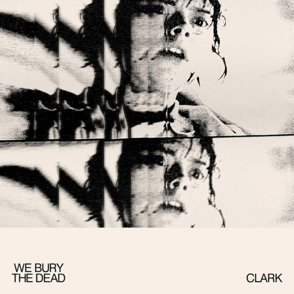 Clark - We Bury The Dead [LP] [New Vinyl]