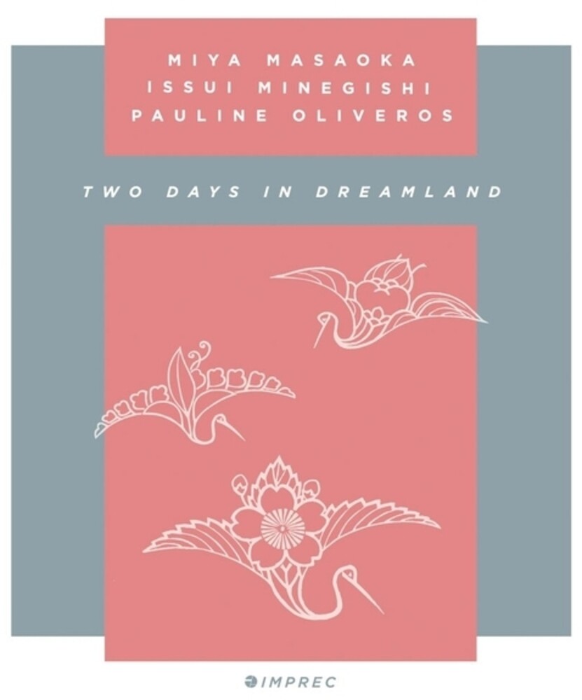 Pauline Oliveros  / Masaoka,Mia / Minegishi,Issui - Two Days In Dreamland [CD] [New CD]