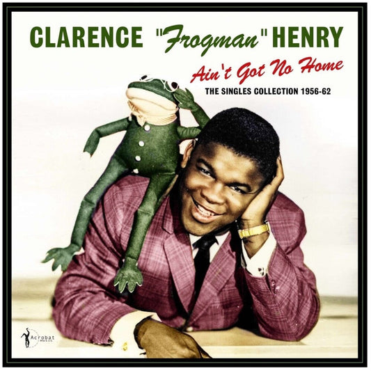 Clarence Henry  Frogman - Ain't Got No Home: The Singles Collection 1956-62 [LP] [New Vinyl]