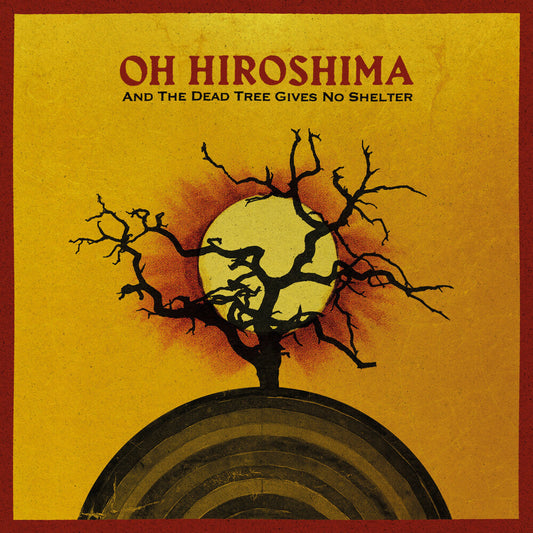 Oh Hiroshima - And The Dead Tree Gives No Shelter [LP] [New Vinyl]