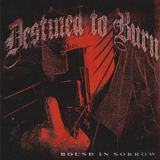 Destined To Burn - Bound in Sorrow [LP] [New Vinyl]