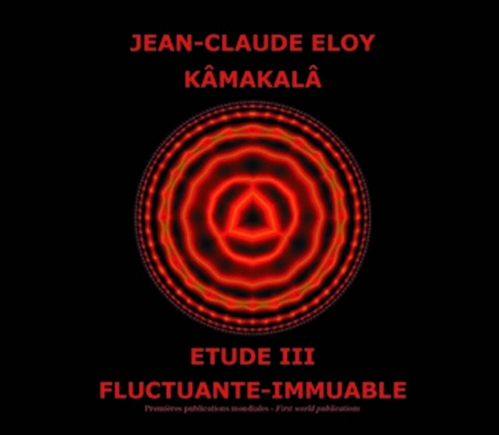 Jean-claude Eloy - Kamakala - Etude Iii - Fluctuante Immuable [CD] [New CD]