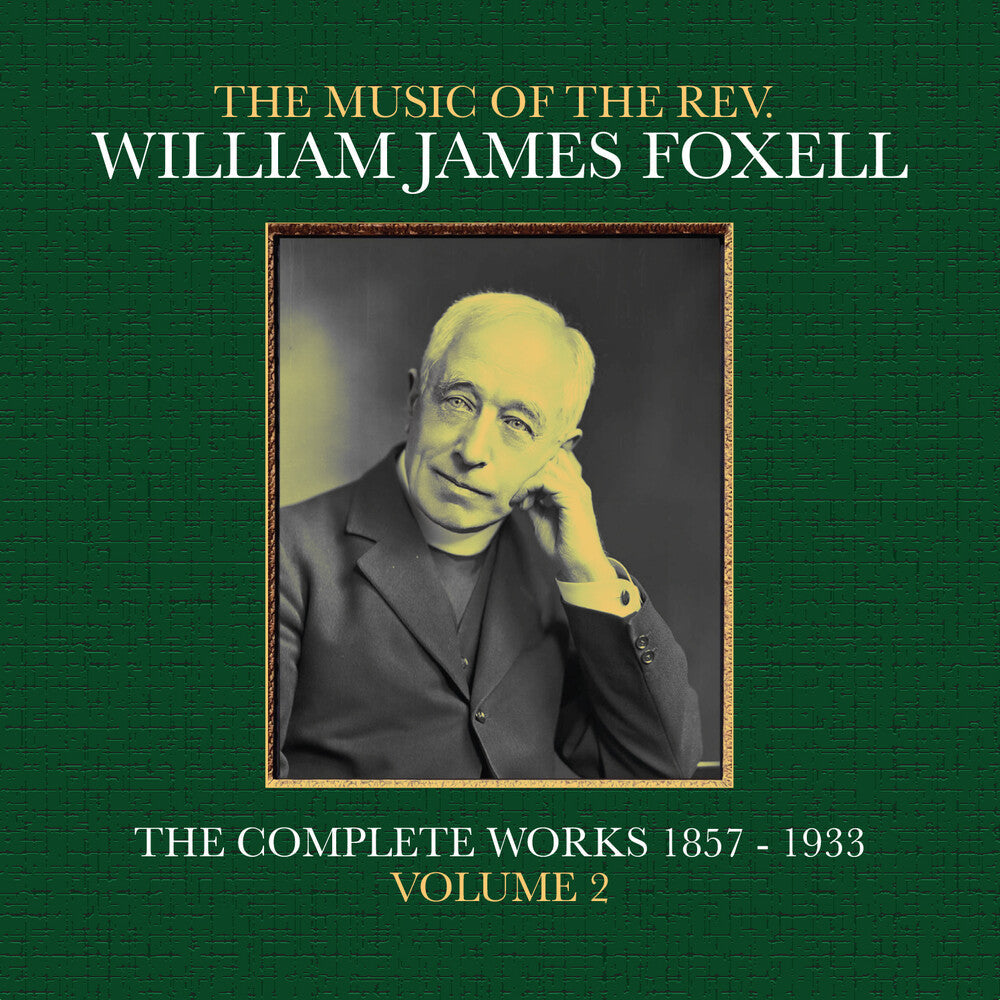 Foxell, William James - The Music Of The Rev. William James Foxell: The Complete Works 1857 - 1933. Volume 2 [CD] [New CD]