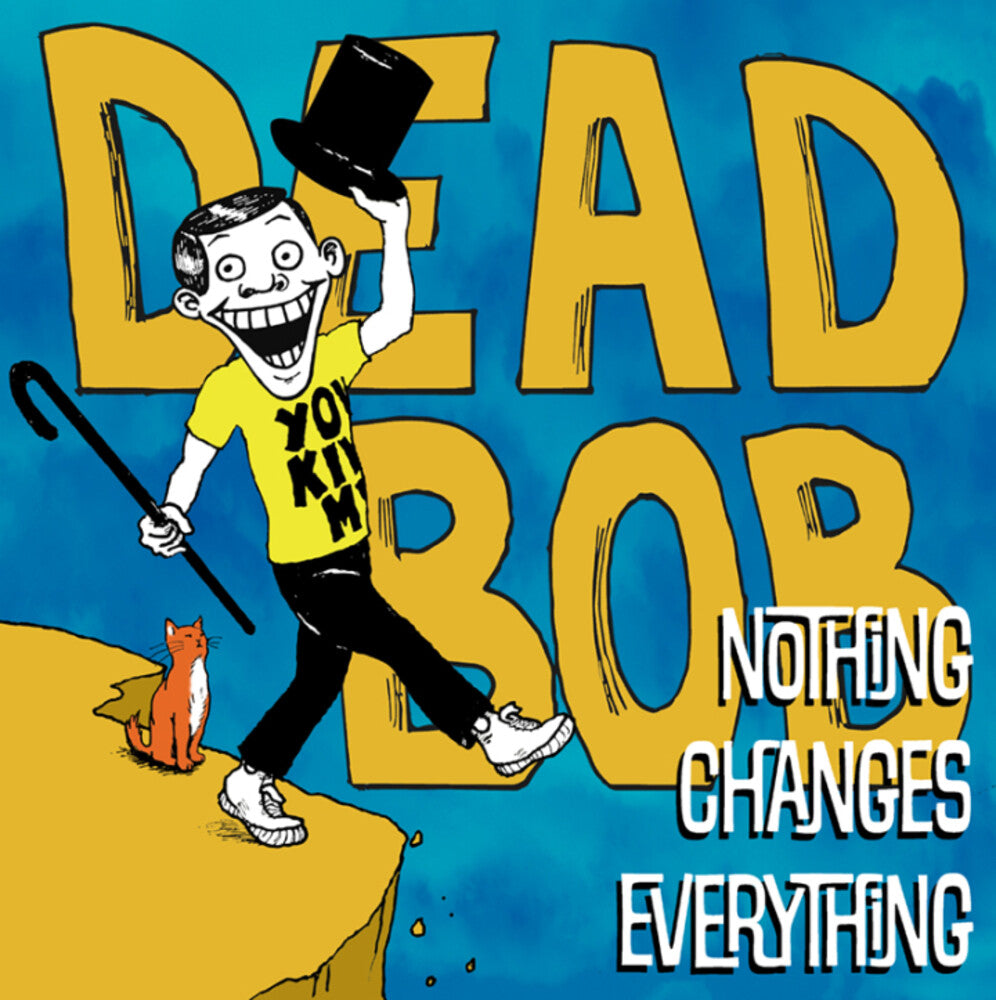 Dead Bob - Nothing Changes Everything [LP] [New Vinyl]