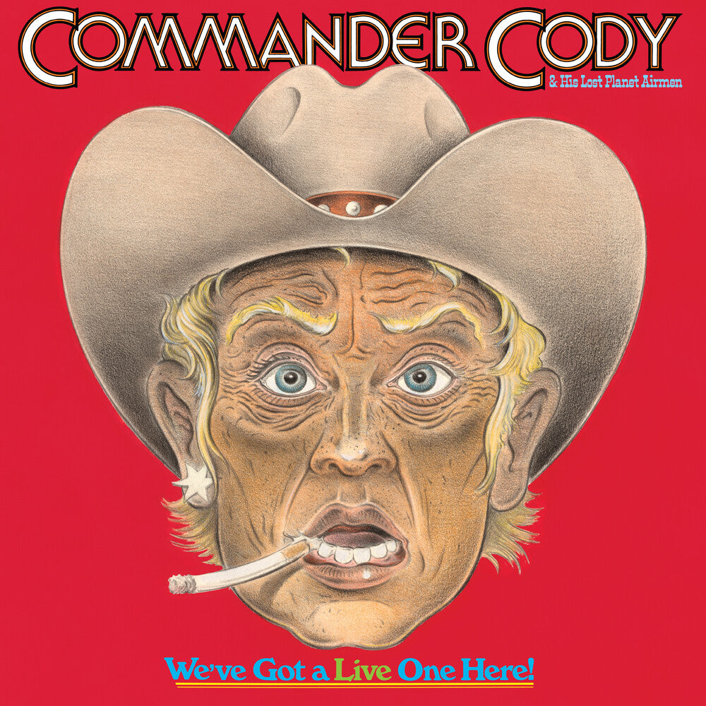 Commander Cody and His Lost Planet Airmen - We've Got a Live One Here (Brick & Mortar Exclusive) [2LP] [New Vinyl]