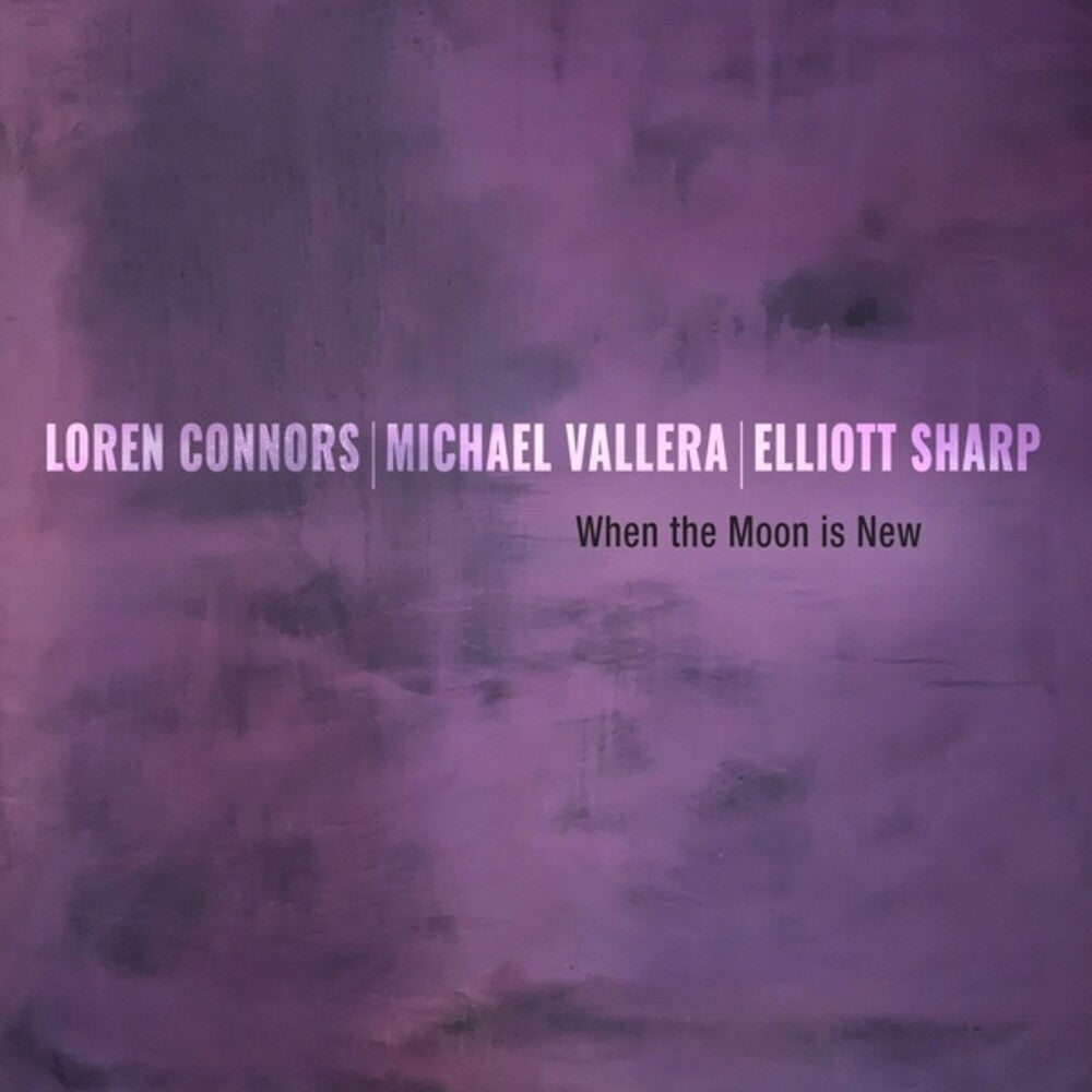 Loren Connors  / Sharp,Elliott / Vallera,Michael - When The Moon Is New [LP] [New Vinyl]