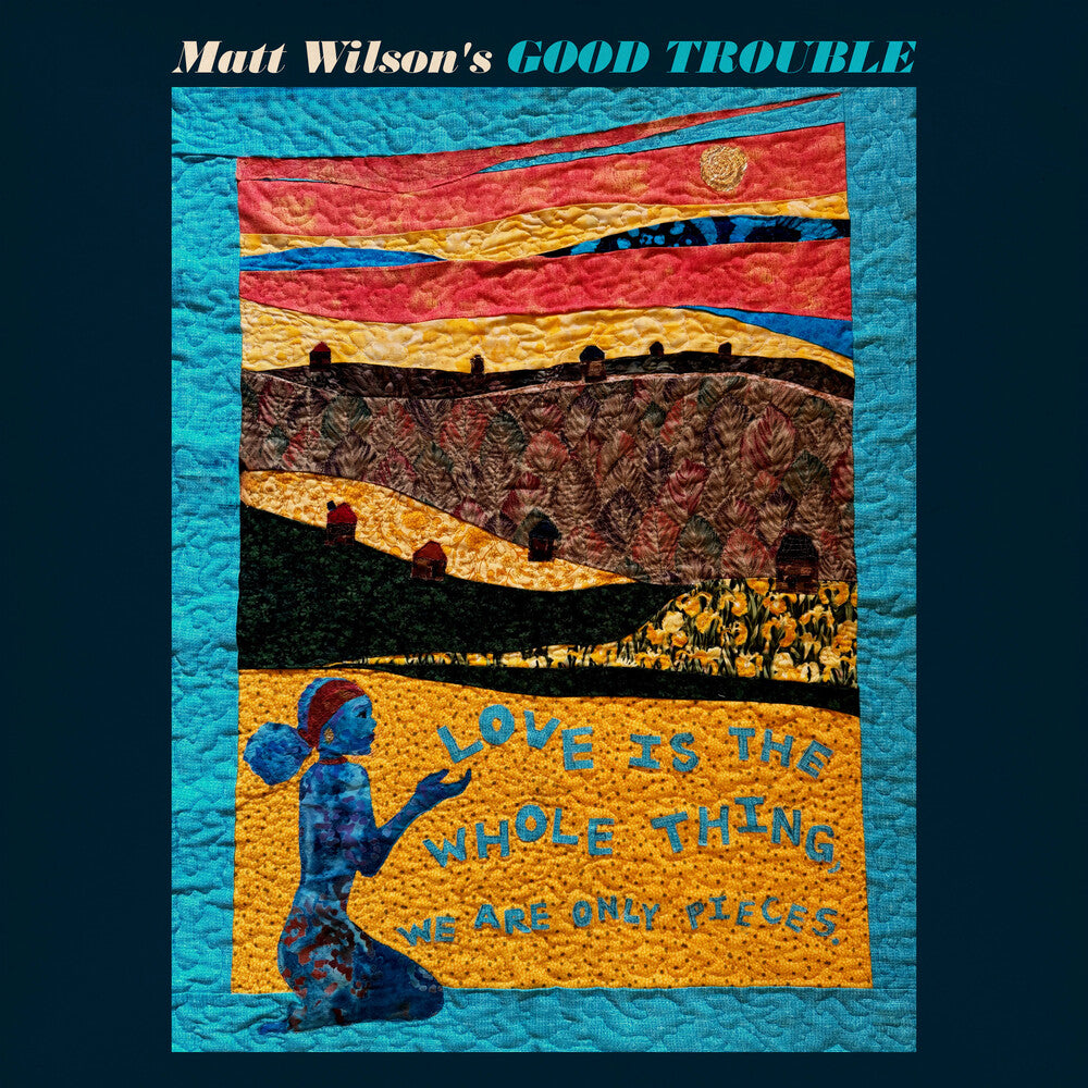 Matt Wilson  Good Trouble - Love Is The Whole Thing [CD] [New CD]