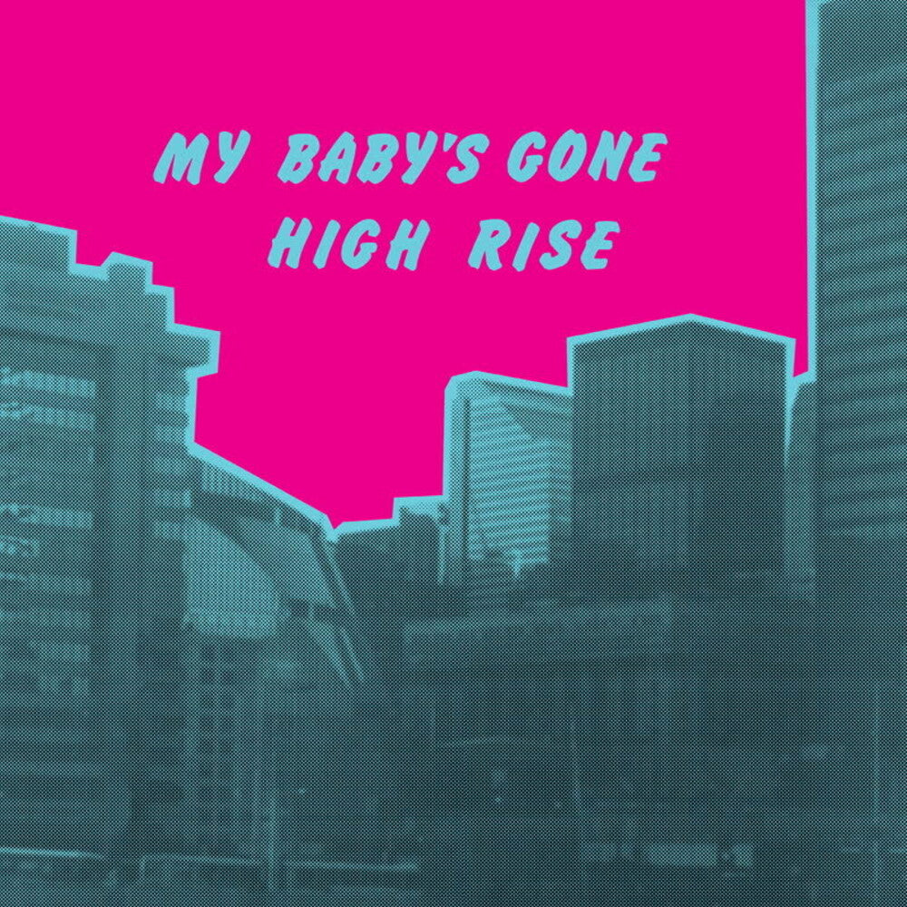 High Rise - My Baby's Gone [LP] [New Vinyl]