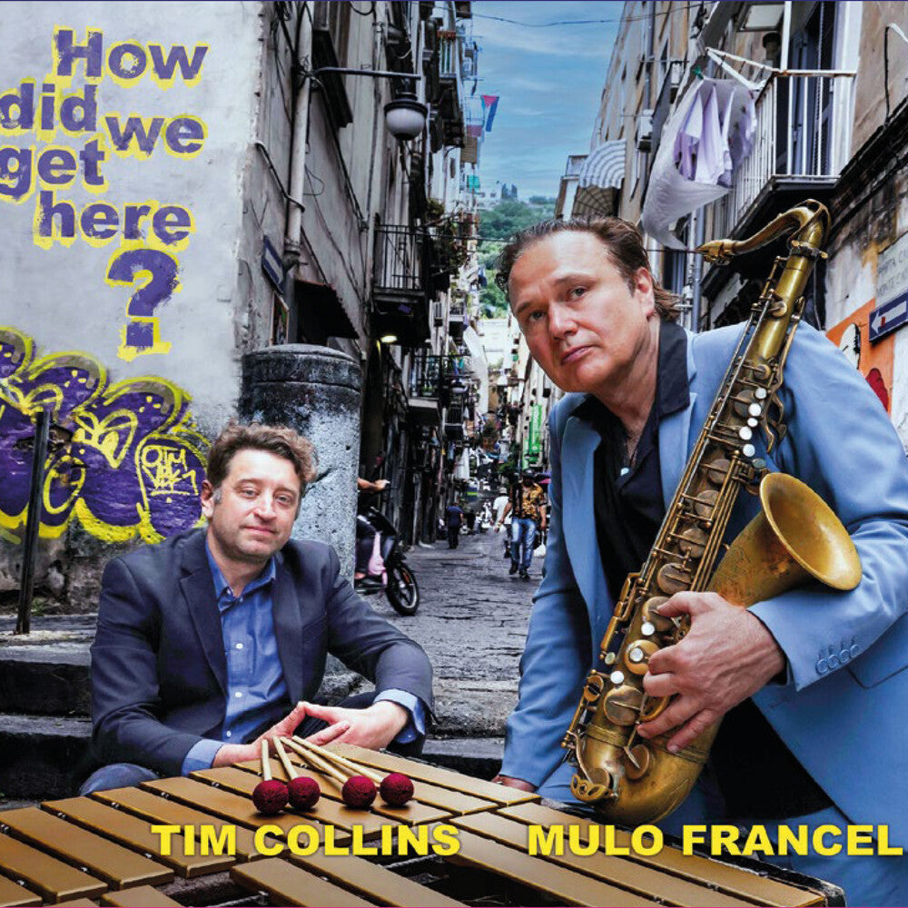 Pre-Order: Mulo Francel & Tim Collins - How Did We Get Here? [CD]