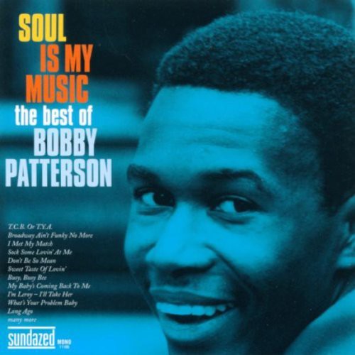 Bobby Patterson - Soul Is My Music: The Best Of Bobby Patterson [2 CD]