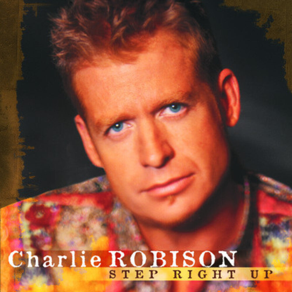 Charlie Robison - Step Right Up [CD]