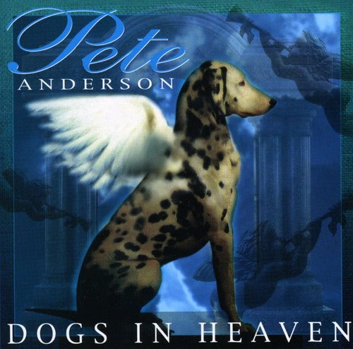Pete Anderson - Dogs in Heaven [CD]