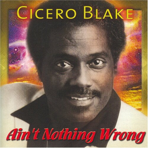 Cicero Blake - Ain't Nothing Wrong [CD]