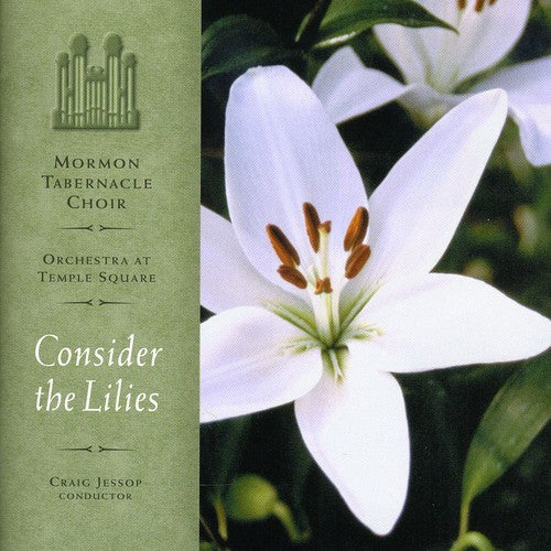 The Tabernacle Choir at Temple Square - Consider the Lilies [CD]