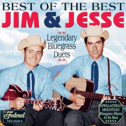 Jim & Jesse - Best of the Best: Legendary Bluegrass Duets [CD]