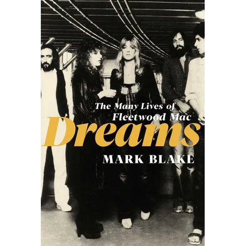 Dreams: The Many Lives of Fleetwood Mac