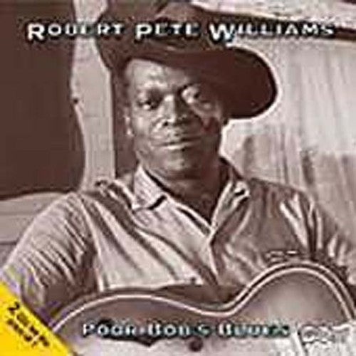Robert Pete Williams - Poor Bob's Blues [2 CD]