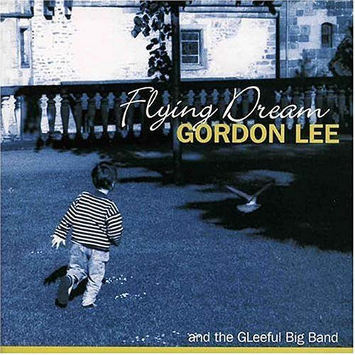 Gordon Lee & The Gleeful Big Band - Flying Dream Music CD
