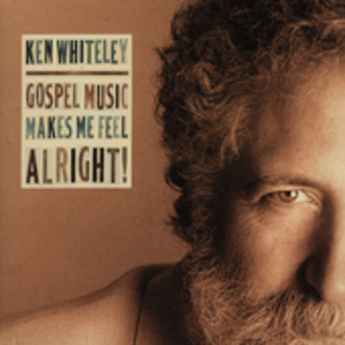 Ken Whiteley - Gospel Music Makes Me Feel Alright Music CD