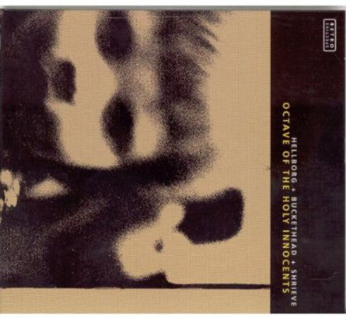 Hellborg/Buckethead/Shrieve - Octave of the Holy Innocents [CD] [New CD]
