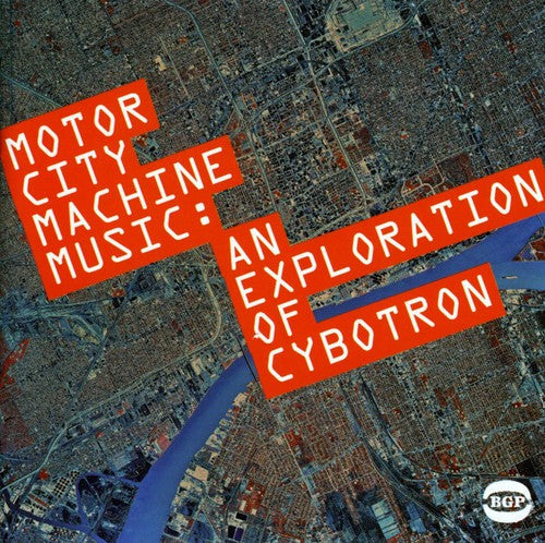 Cybotron - Motor City Music Machine: Exploration Of Cybotron [Import]
