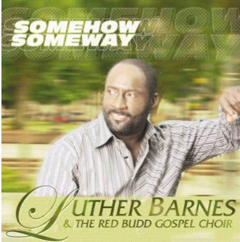 Luther Barnes & The Red Budd Gospel Choir - Some How Some Way [CD]