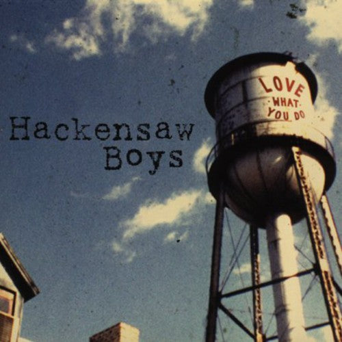 Hackensaw Boys - Love What You Do [CD]