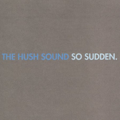 Hush Sound - So Sudden [CD]