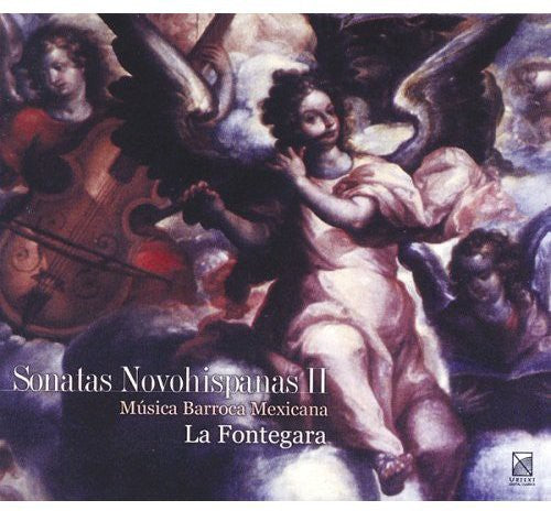 Fontegara, La - Sonatas Novohispanas 2: Mexican Baroque Music [CD]