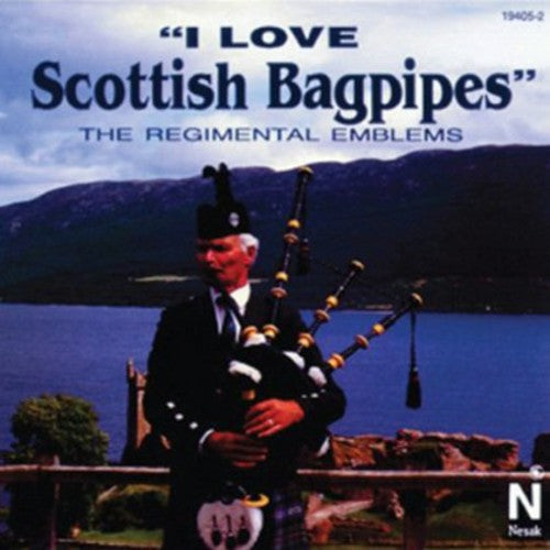 REGIMENTAL EMBLEMS - I Love Scottish Bagpipes [CD]