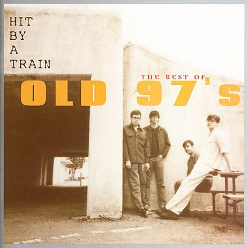 Old 97's - Hit By A Train: The Best Of Old 97's [CD]
