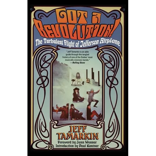 Got a Revolution!: The Turbulent Flight of Jefferson Airplane