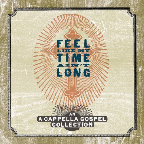 Feel Like My Time Aint Long - Feel Like My Time Ain't Long Music CD