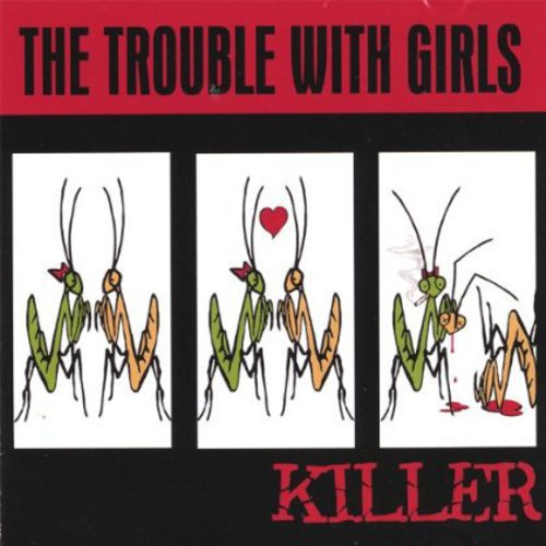The Trouble With Girls - Killer [CD]