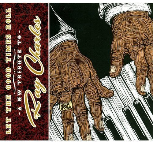 Let The Good Times Roll-Nw Tribute To Ray Charles - Let The Good Times Roll: A NW Tribute To Ray Charles [CD]