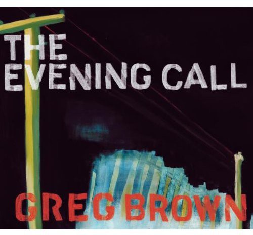 Greg Brown - Evening Call [CD]