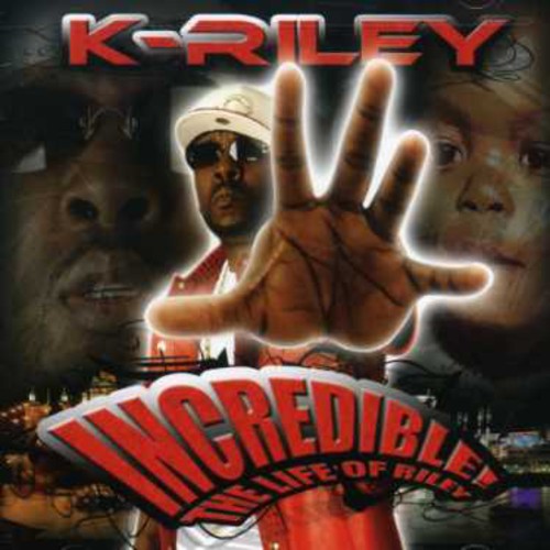 K-Riley - Incredible: The Life of Riley [PA] *
