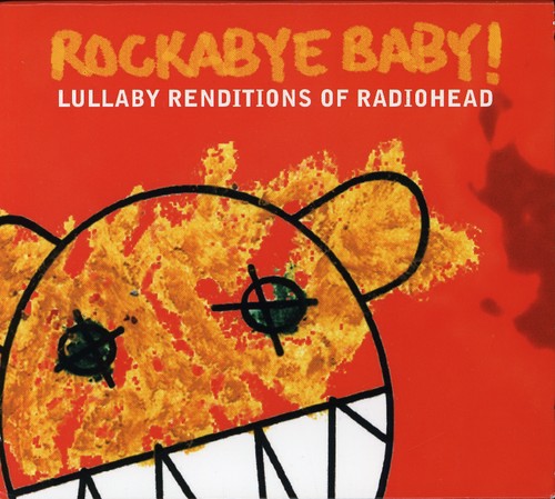 Rockabye Baby! - Lullaby Renditions Of Radiohead [CD]